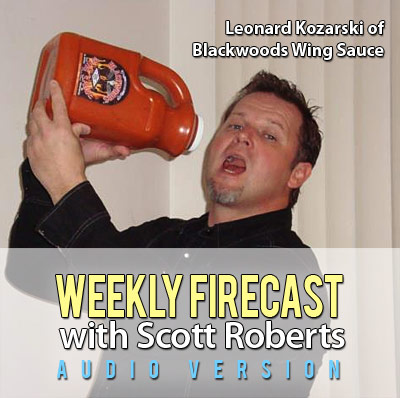 Weekly Firecast Podcast Episode #19 - Interview with Len Kozarski of Blackwoods Wing Sauce