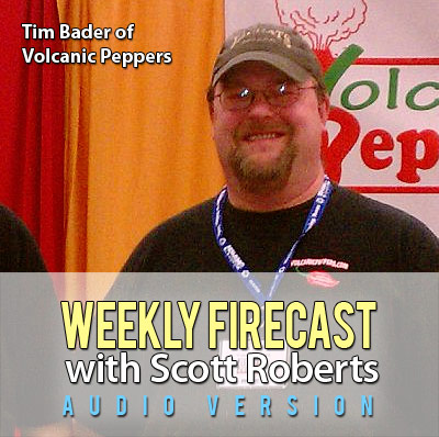 Weekly Firecast Podcast Episode #20 - Interview with Tim Bader of Volcanic Peppers