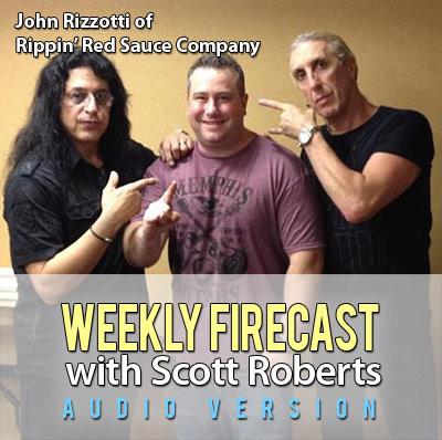 Weekly Firecast Podcast Episode #21 - John Rizzotti of Rippin' Red Sauces Interview, Plus ZestFest 2013 Preview