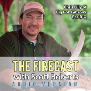 firecast-podcast-ep-65-chris-lilly-of-big-bob-gibsons-bar-b-q-300x298